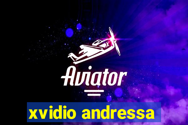 xvidio andressa